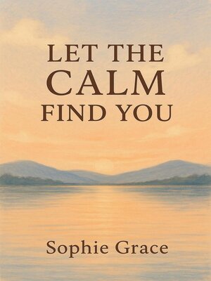 cover image of Let the Calm Find You